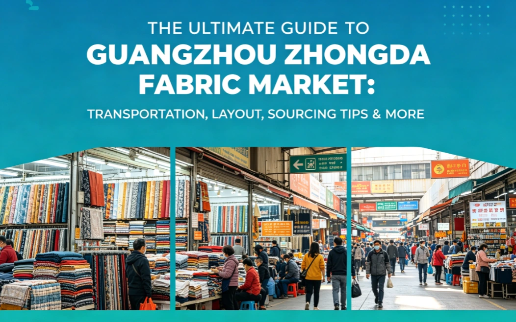 The Ultimate Guide to Guangzhou Zhongda Fabric Market_ Transportation, Layout, Sourcing Tips & More The Ultimate Guide to Guangzhou Zhongda Fabric Market_ Transportation, Layout, Sourcing Tips & More