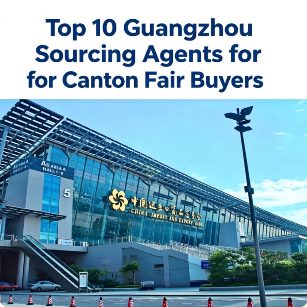 Top 10 Guangzhou Sourcing Agents for Canton Fair Buyers Top 10 Guangzhou Sourcing Agents for Canton Fair Buyers